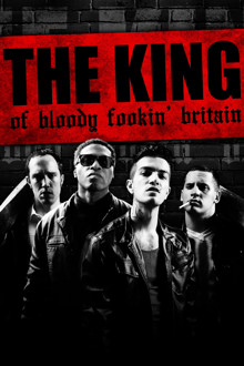 the king of bloody fookin' britain