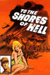 to the shores of hell