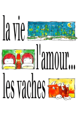 La vie, l'amour... les vaches