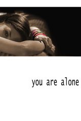 you are alone