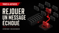 Symfony Messenger : rejouer proprement un message échoué