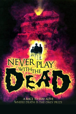 never play with the dead