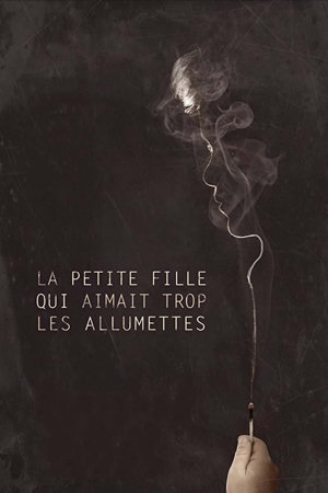 la petite fille qui aimait trop les allumettes