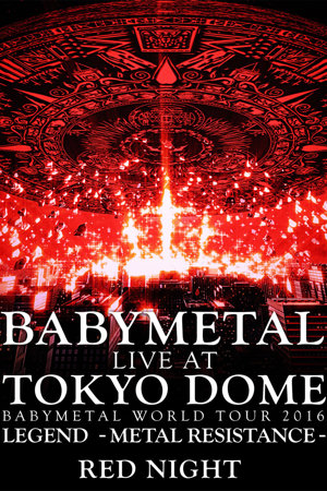 babymetal - live at tokyo dome: red night