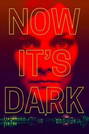 now it's dark