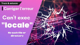Résoudre l'erreur Can't exec "locale": No such file or directory at /usr/share/perl5/Debconf/Encoding.pm