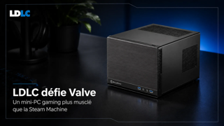 LDLC défie Valve avec un mini-PC gaming plus musclé que la Steam Machine