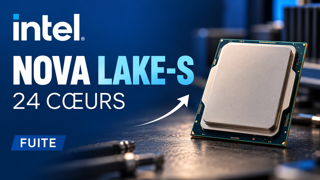 Intel Nova Lake-S : une fuite place un modèle à 24 cœurs devant le 285K en monothread