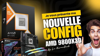 Mon futur PC AMD 9800X3D : la config ultime ? Boîtier, RAM, refroidissement… je vous dis tout !