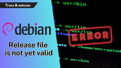 Résoudre l'erreur : "Release file is not yet valid" lors de la mise à jour avec sudo apt update