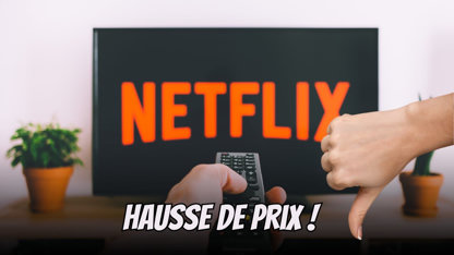 Netflix augment ses prix...encore et toujours !