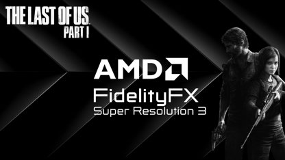 The Last of Us Part 1 adopte AMD FSR 3.1 : une évolution technique avant FSR 4