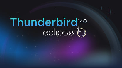 Thunderbird 140 « Eclipse » est officiellement disponible : découvrez toutes les nouveautés en détail !