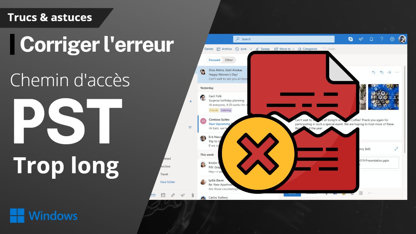 Outlook : comment résoudre l'erreur impossible de créer le fichier pst le chemin d'acces est trop long ?