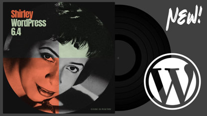 WordPress 6.4 "Shirley": de belles améliorations pour le leader des CMS