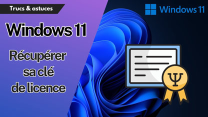 Comment récupérer sa clé de licence Windows 11, sans logiciel ?
