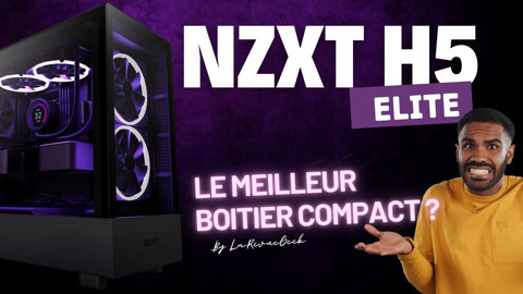 NZXT H5 Elite : Unboxing et Présentation ! Alors s'agit t'il du meilleur boitier PC Compact 2024 ?