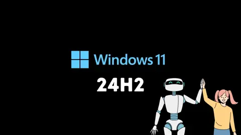 Windows 11 24H2 : l’IA au coeur de l'expérience utilisateur !