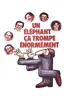 Un éléphant ça trompe énormément