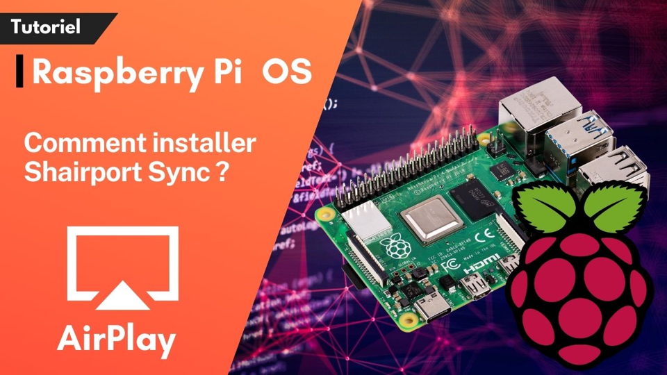 Comment Installer Shairport Sync sur un Raspberry PI ?