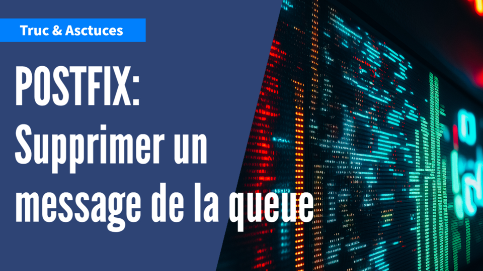 Comment supprimer un message en queue dans Postfix ?